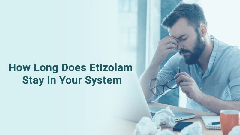 How Long Does Etizolam Stay in Your System